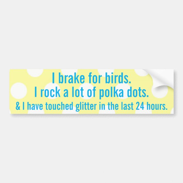 I brake for birds bumper sticker (Front)