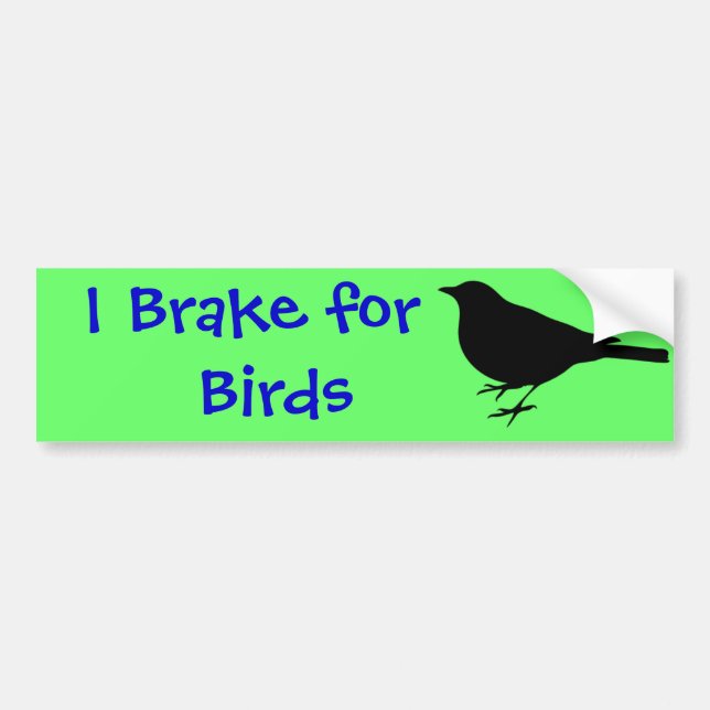 I Brake for Birds Bumper Sticker (Front)