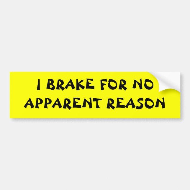 I brake for ... bumper sticker (Front)