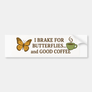 I Brake for Butterflies and Coffee–Funny Aesthetic Bumper Sticker