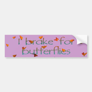 I brake for BUTTERFLIES Bumper Sticker