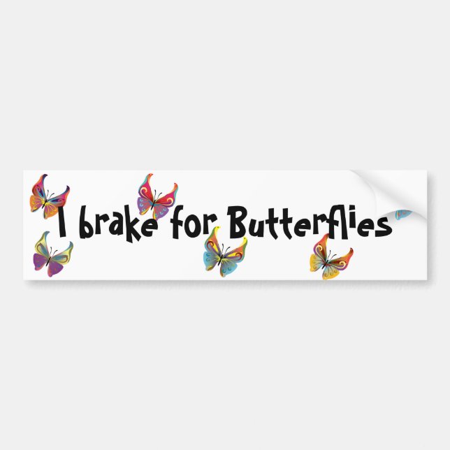 I brake for Butterflies Bumper Sticker (Front)
