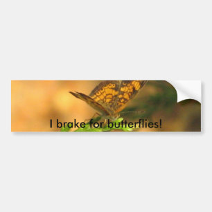 I brake for butterflies! Bumper Sticker