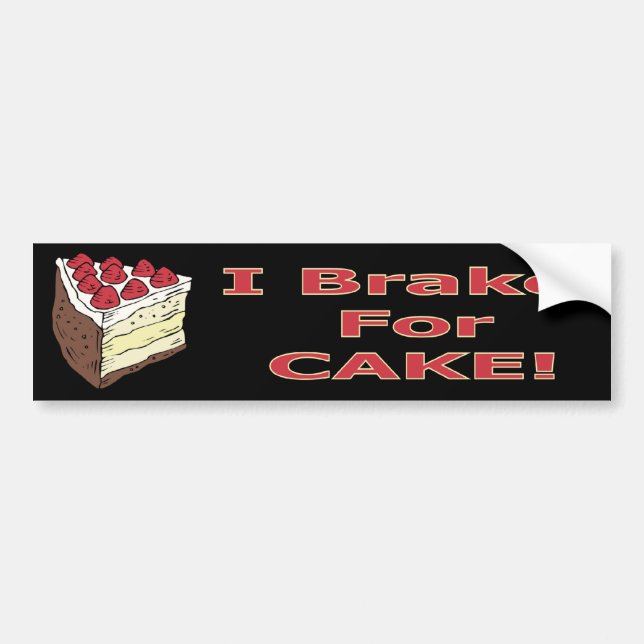 I Brake For Cake! Bumper Sticker (Front)