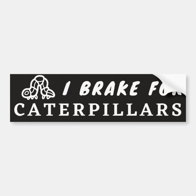 I Brake For Caterpillars Black and White Sticker (Front)