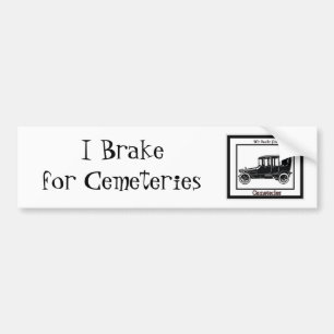 I Brake for Cemeteries Bumper Sticker
