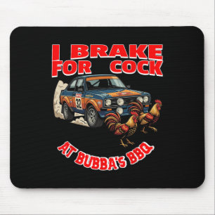 I Brake For (chicken) At Bub's Bbq Mouse Mat