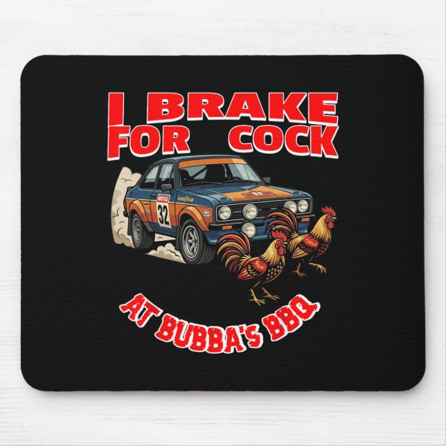 I Brake For (chicken) At Bub's Bbq  Mouse Mat (Front)