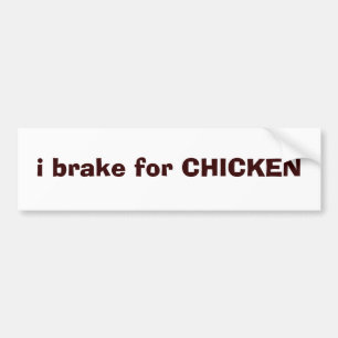 i brake for CHICKEN Bumper Sticker