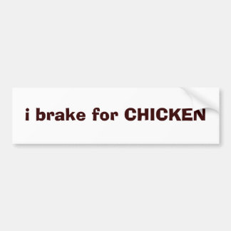 i brake for CHICKEN Bumper Sticker