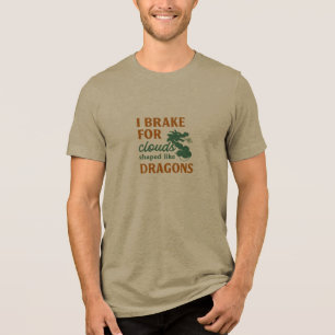 I brake for clouds shaped like dragons Tri-Blend shirt