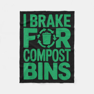 I brake for compost bins funny recycling quote fleece blanket