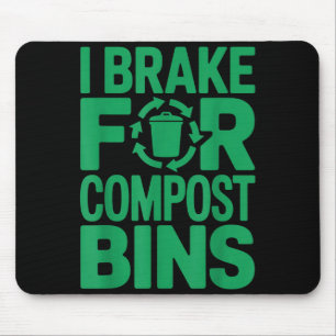 I brake for compost bins funny recycling quote mouse mat
