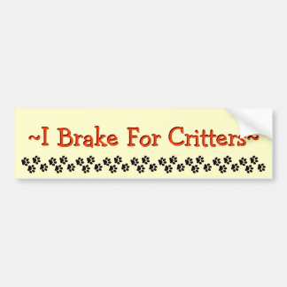 I Brake For Critters Bumper Sticker