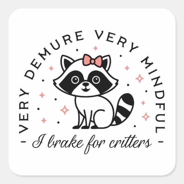 I brake for critters cute racoon square sticker (Front)