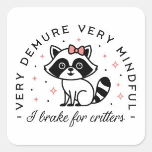 I brake for critters cute racoon square sticker