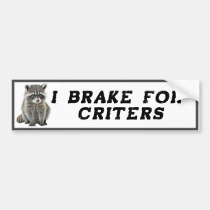 I brake for Critters Racoon  Bumper Sticker