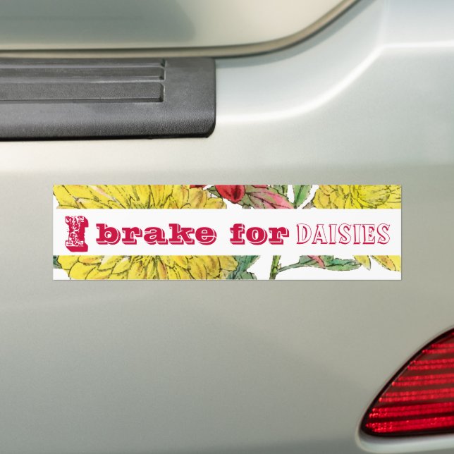 I brake for Daisies Bumper Sticker (On Car)