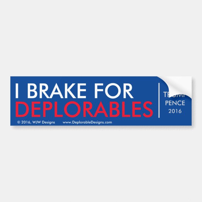 I Brake for Deplorables - Bumper Sticker (Front)