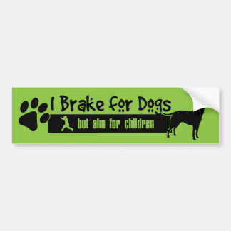 I BRAKE FOR DOGS BUT AIM FOR CHILDREN BUMPER STICKER