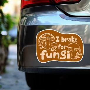 I BRAKE FOR FUNGI Fun Mushroom Foraging 