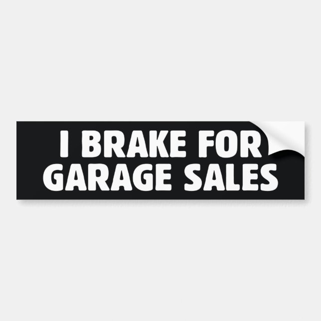 I Brake For Garage Sales Bumper Sticker (Front)