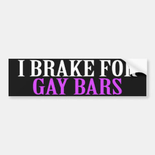 I BRAKE FOR GAY BARS BUMPER STICKER