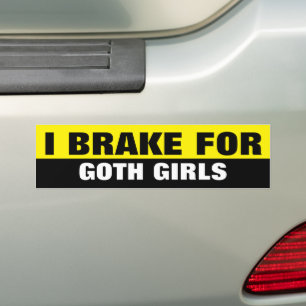 I BRAKE FOR GOTH GIRLS BUMPER STICKER