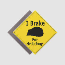 I Brake For Hedgehogs - Yellow Road Sign