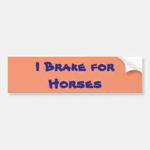 I Brake for Horses bumper sticker