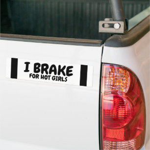 I Brake For Hot Girls Bumper Sticker