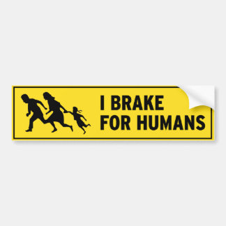 I BRAKE FOR HUMANS BUMPER STICKER