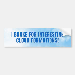 I BRAKE FOR INTERESTING CLOUD FORMATIONS BUMPER STICKER