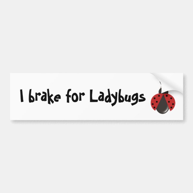 I brake for Ladybugs Bumper Sticker (Front)