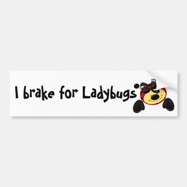 I brake for Ladybugs Bumper Sticker (Front)