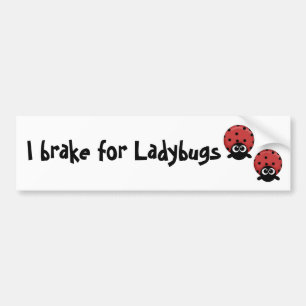 I brake for Ladybugs Bumper Sticker