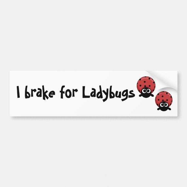 I brake for Ladybugs Bumper Sticker (Front)