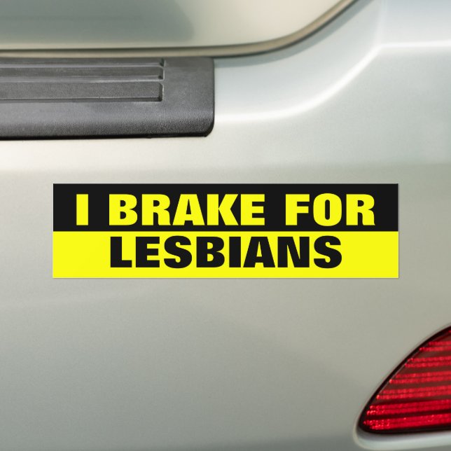 I BRAKE FOR LESBIANS BUMPER STICKER (On Car)