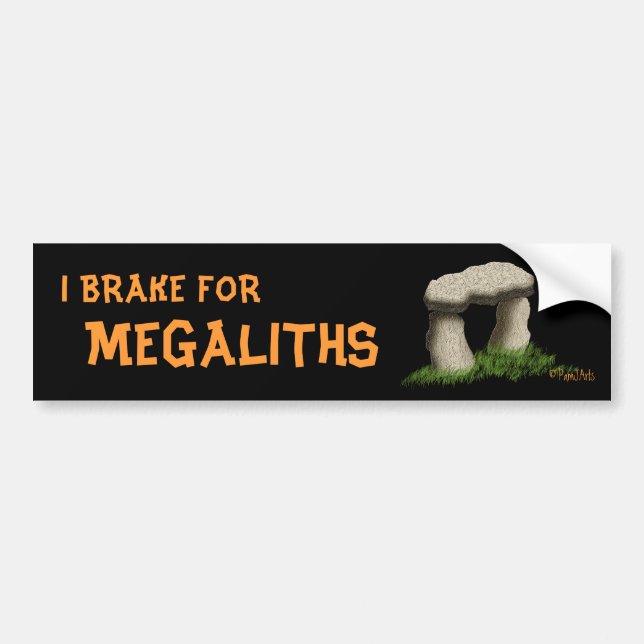 I BRAKE FOR MEGALITHS BUMPER STICKER (Front)
