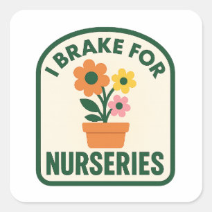 I Brake for Nurseries Square Sticker