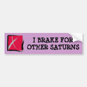 I BRAKE FOR OTHER SATURNS Bumper Sticker