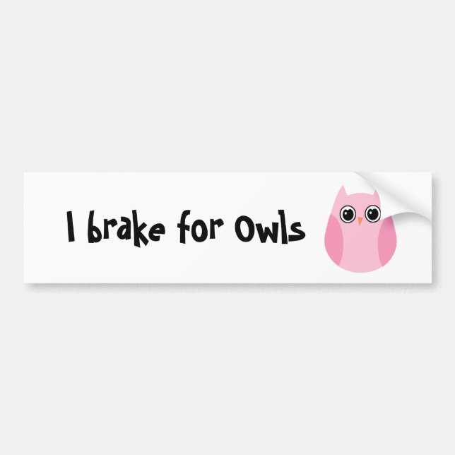 I brake for Owls Bumper Sticker (Front)