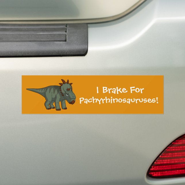 I Brake for Pachyrhinosauruses! Bumper Sticker (On Car)