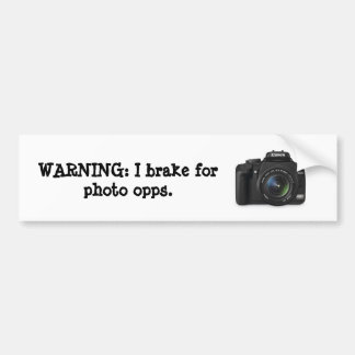 I brake for photo opps. bumper sticker