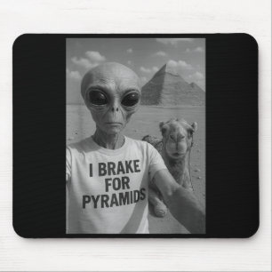 I Brake For Pyramids _ Alien Abduction Cute Funny  Mouse Mat