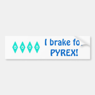 I brake for Pyrex (Eyes pattern) Bumper Sticker