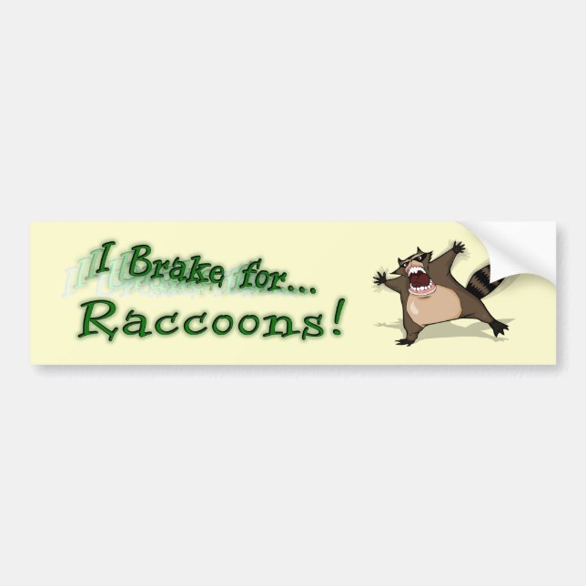 I Brake for Raccoons Bumper Sticker (Front)