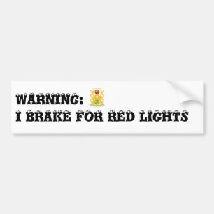 I Brake For Red Lights Bumper Sticker