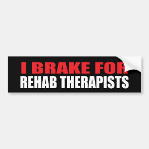 I Brake For Rehab Therapists Bumper Sticker