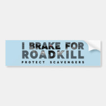 I Brake for Roadkill (custom background)